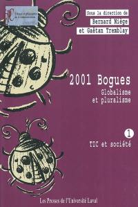2001 bogues. Vol. 1. TIC et société : globalisme et pluralisme