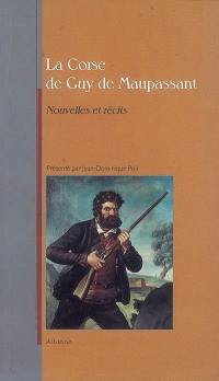 La Corse de Guy de Maupassant : nouvelles et récits