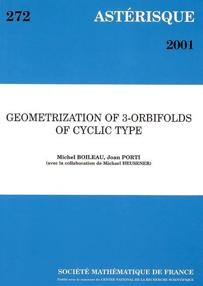 Astérisque, n° 272. Geometrization of 3-orbifolds of cyclic type
