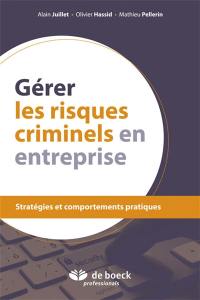 Gérer les risques criminels en entreprise : stratégies et comportements pratiques