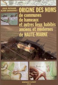 Origine des noms de communes, de hameaux et autres lieux habités anciens et modernes de Haute-Marne