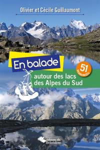 En balade autour des lacs des Alpes du Sud : 51 randonnées