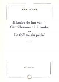 Histoire de Ian van***, gentilhomme de Flandres ou Théâtre du péché