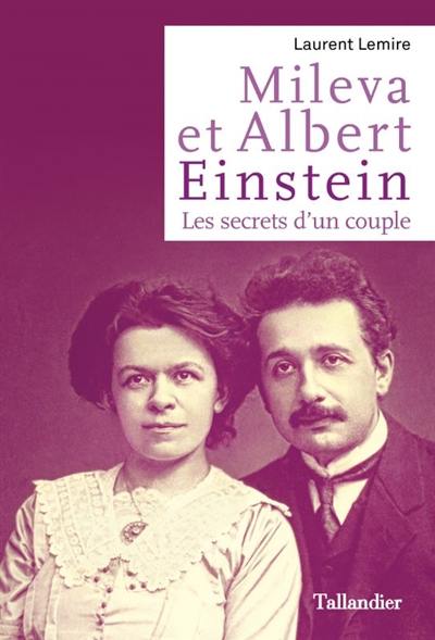 Mileva et Albert Einstein : les secrets d’un couple