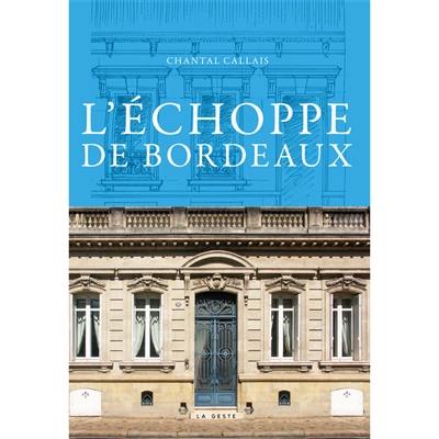 L'échoppe de Bordeaux : patrimoine mondial de l'humanité