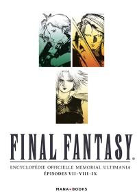 Final Fantasy : encyclopédie officielle Memorial Ultimania. Vol. 1. Episodes VII, VIII, IX