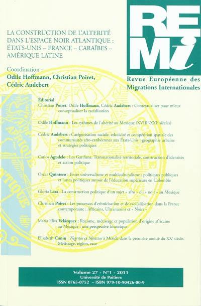 Revue européenne des migrations internationales-REMI, n° 27-1. La construction de l'altérité dans l'espace noir atlantique : Etats-Unis, France, Caraïbes, Amérique latine