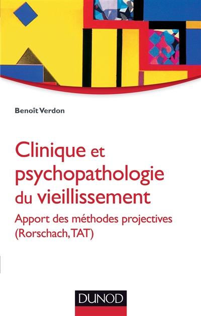 Clinique et psychopathologie du vieillissement : approche des méthodes objectives (Rorschach, TAT)