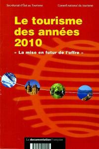 Le tourisme des années 2010 : la mise en futur de l'offre : rapport de la section des questions économiques présidée par Antoine Veil