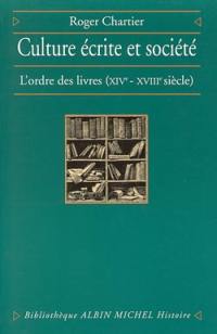 Culture écrite et société : l'ordre des livres (XIVe-XVIIIe siècles)