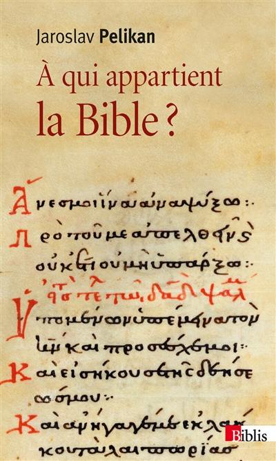 A qui appartient la Bible ? : le livre des livres à travers les âges