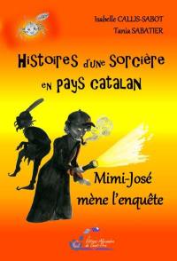 Mimi-José mène l'enquête. Vol. 3. Histoires d'une sorcière en pays catalan