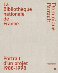 La Bibliothèque nationale de France : Dominique Perrault : portrait d'un projet 1988-1998
