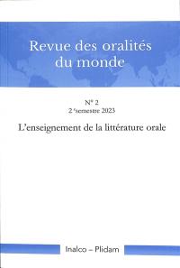 Revue des oralités du monde, n° 2. L'enseignement de la littérature orale