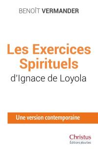 Les exercices spirituels d'Ignace de Loyola : une version contemporaine
