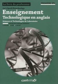 Enseignement technologique en anglais, let's speak biotechnology : première STL, sciences et technologies de laboratoire : livre du professeur
