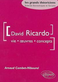 David Ricardo : vie, oeuvres, concepts