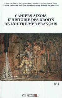 Cahiers aixois d'histoire des droits de l'outre-mer français, n° 4
