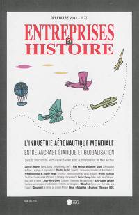 Entreprises et histoire, n° 73. L'industrie aéronautique mondiale : entre ancrage étatique et globalisation