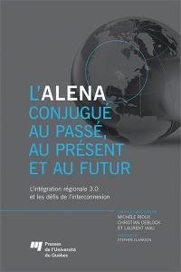 L'ALENA conjugué au passé, au présent et au futur : intégration régionale 3.0 et les défis de l'interconnexion