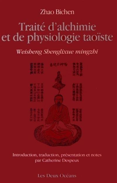 Traité d'alchimie et de physiologie taoïste. Weisheng shenglixue mingzhi
