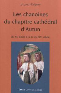 Les chanoines du chapitre cathédral d'Autun : du XIe siècle à la fin du XIVe siècle