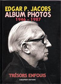 Edgar P. Jacobs : album photos. Vol. 2. 1946-1987 : trésors enfouis