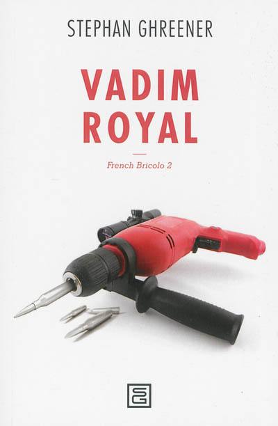 French bricolo. Vol. 2. Vadim royal