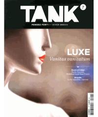 Tank : la revue de toutes les communications, n° 7. Luxe : vanitas vanitatum