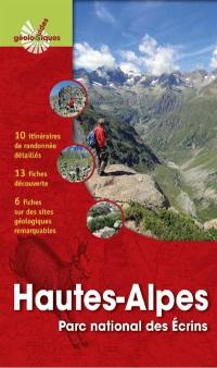 Hautes-Alpes : parc national des Ecrins : 10 itinéraires de randonnées détaillés, 13 fiches découverte, 6 fiches sur des sites géologiques remarquables