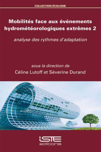 Mobilités face aux événements hydrométéorologiques extrêmes. Vol. 2. Analyse des rythmes d'adaptation