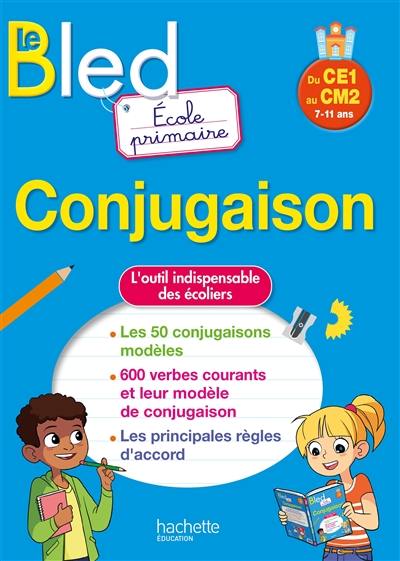 Le Bled conjugaison : école primaire, du CE1 au CM2, 7-11 ans
