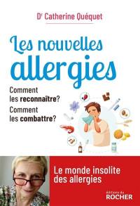 Les nouvelles allergies : comment les reconnaître ? Comment les combattre ?