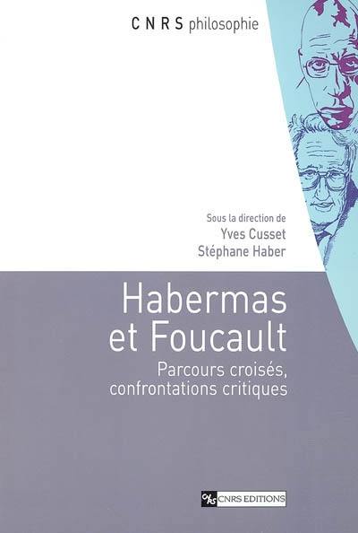 Habermas et Foucault : parcours croisés, confrontations critiques