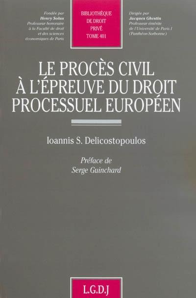 Le procès civil à l'épreuve du droit processuel européen