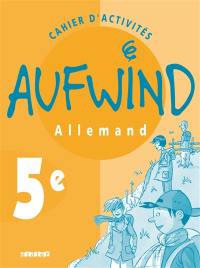 Aufwind, allemand, 5e : cahier d'activités
