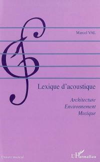 Lexique d'acoustique : architecture, environnement, musique