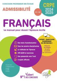 Français, le manuel pour réussir l'épreuve écrite : CRPE, concours professeur des écoles 2024-2025 : admissibilité M1, M2
