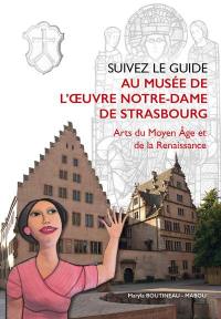 Suivez le guide au Musée de l'Oeuvre Notre-Dame de Strasbourg : arts du Moyen Age et de la Renaissance