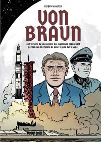 Von Braun ou L'histoire du plus célèbre des ingénieurs nazis ayant permis aux Américains de poser le pied sur la Lune