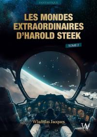 Les Mondes Extraordinaires d'Harold Steek : Tome Vol. 2