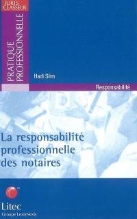 La responsabilité professionnelle des notaires : analyse de 10 ans de jurisprudence