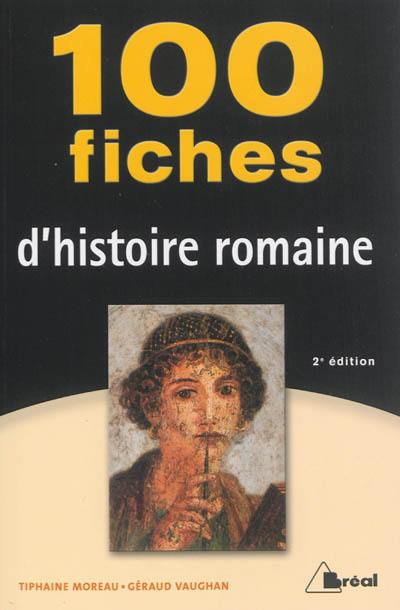 100 fiches d'histoire romaine