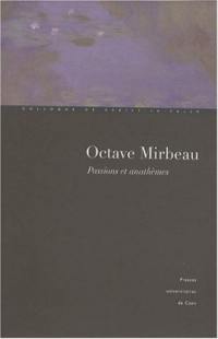 Octave Mirbeau, passions et anathèmes