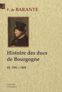 Histoire des ducs de Bourgogne de la maison de Valois. Vol. 3. 1392-1404