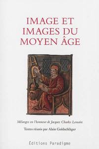Image et images du Moyen Age : mélanges en l'honneur de Jacques Charles Lemaire