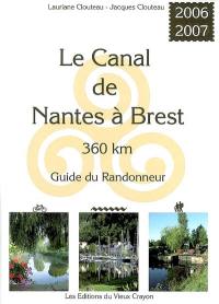 Le canal de Nantes à Brest : guide du randonneur : destiné aux randonneurs à pied, à bicyclette, en canoë-kayak, aux navigateurs en pénichette