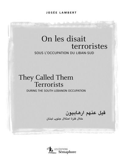 On les disait terroristes : sous l'occupation du Liban-Sud