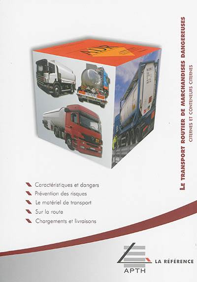 Le transport routier de marchandises dangereuses : citernes et conteneurs citernes