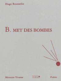 B. met des bombes